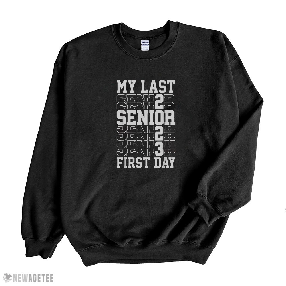 Back To School Teachers T Shirt My Last First Day Senior 2023 Shirt Hoodie, Long Sleeve, Tank Top