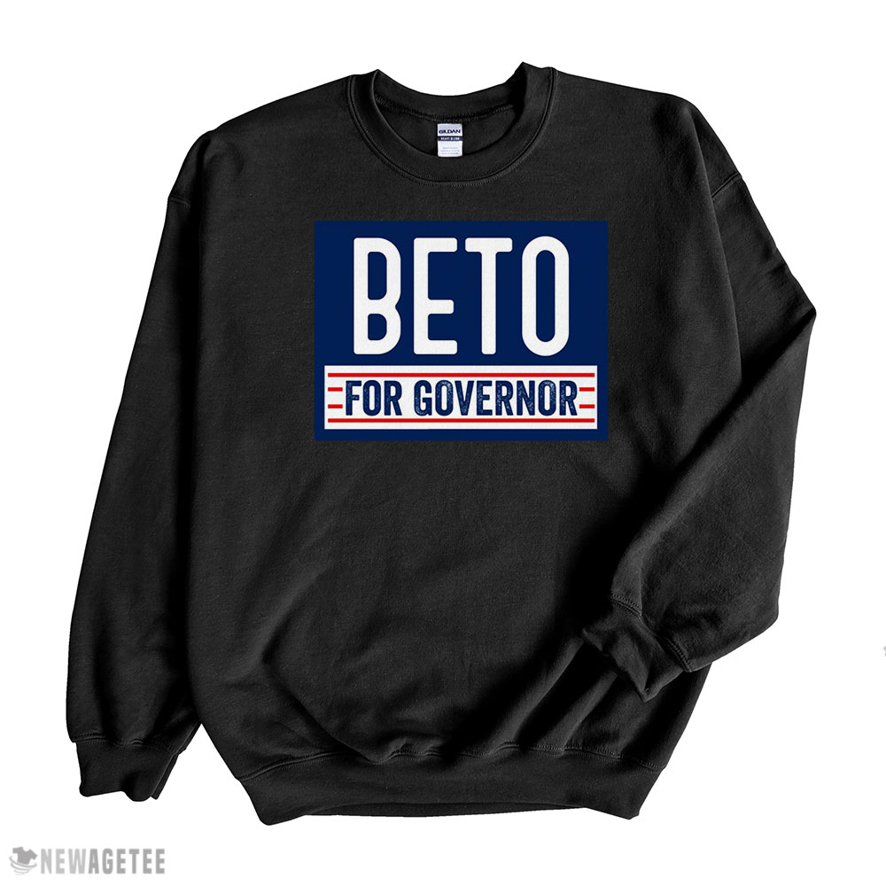 Beto For Governor T Shirt Sweatshirt, Tank Top, Ladies Tee