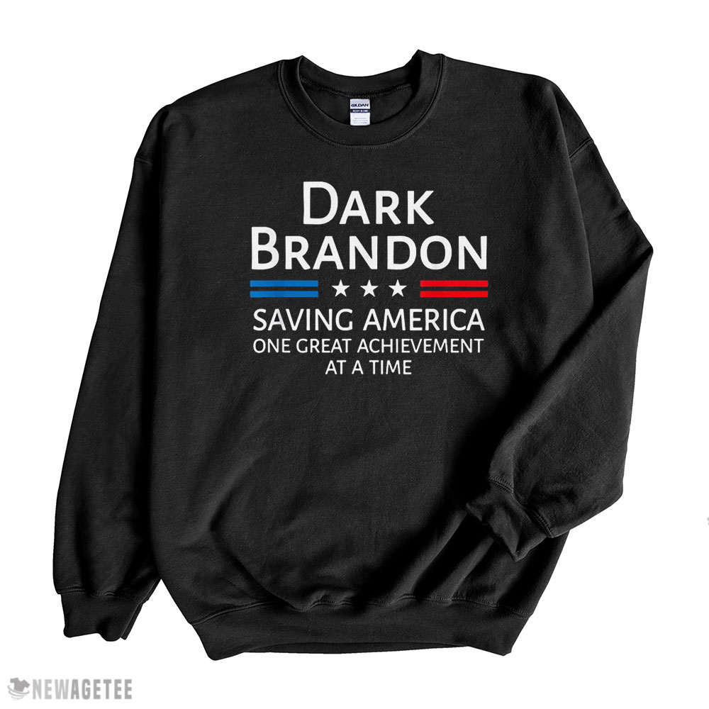 Dark Brandon Saving America One Great Achievement At A Time Shirt