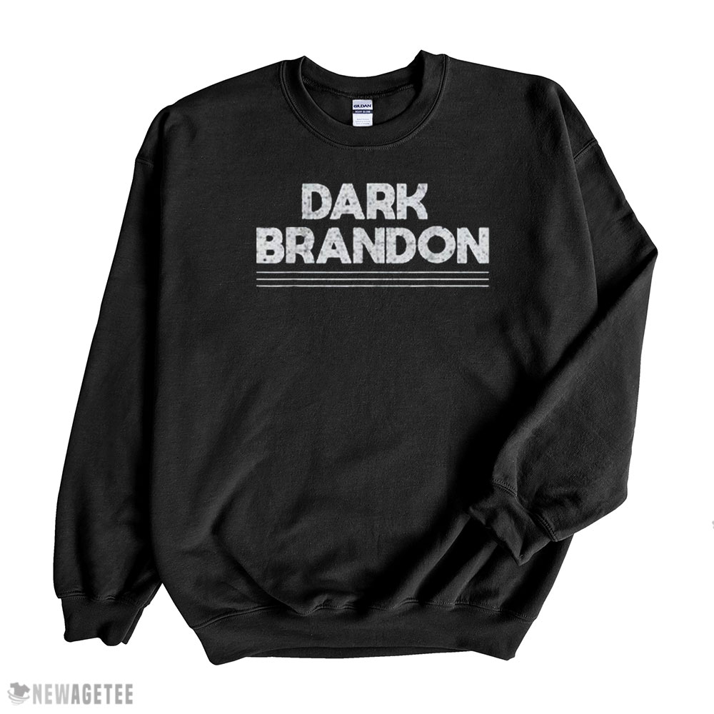 Dark Brandon Trendy Sarcastic Dark Brandon T Shirt Sweatshirt, Tank Top, Ladies Tee