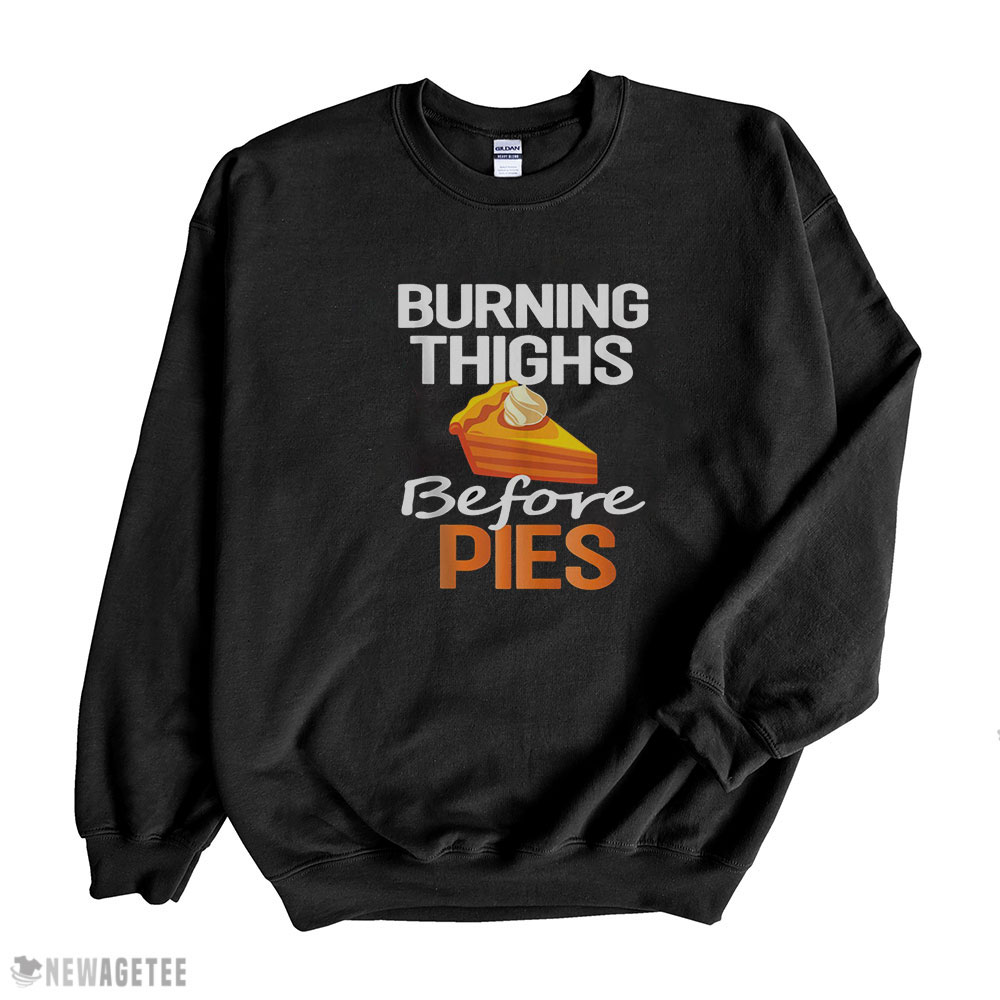 Funny Thanksgiving Shirt Thanksgiving Running Burning Thighs Before Pies Funny Runner