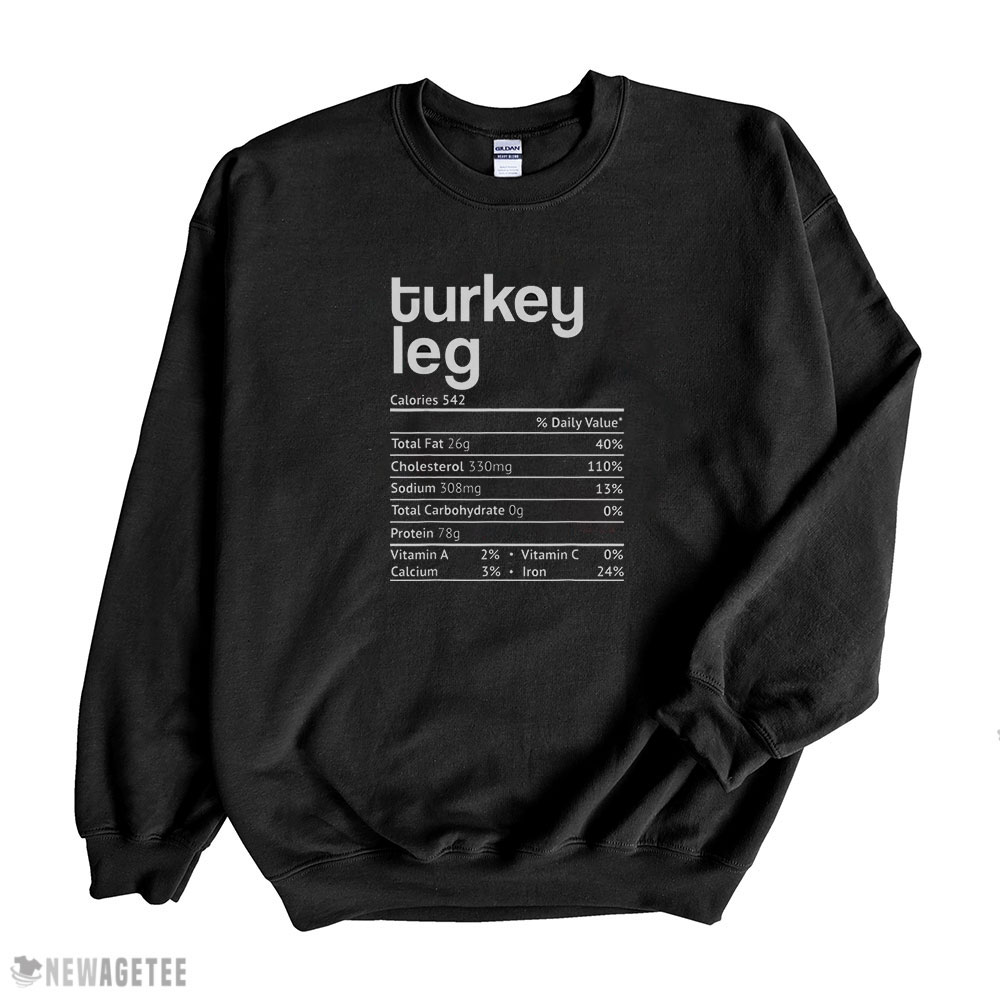 Funny Thanksgiving Shirt Turkey Leg Nutrition Facts Funny Thanksgiving Christmas Food Hoodie, Long Sleeve, Tank Top