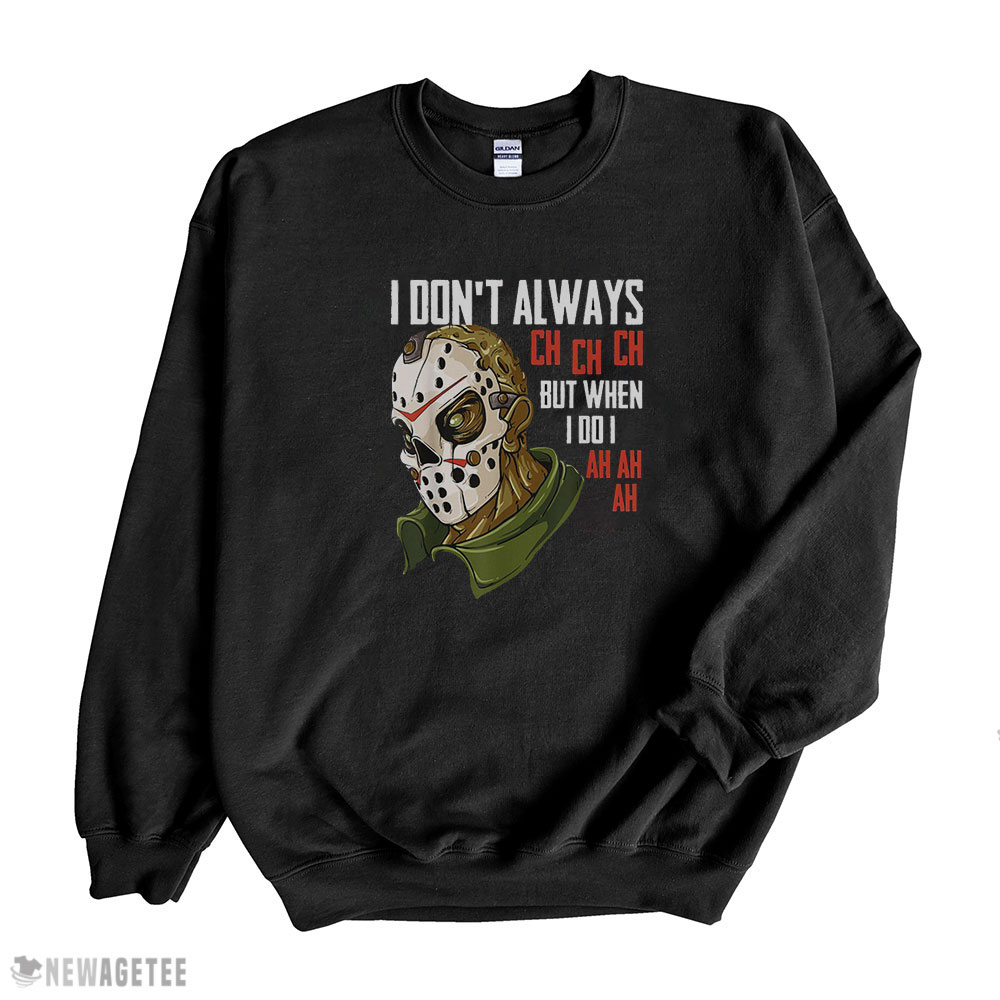Horror Movie Shirt I Dont Always Ch Ch Ch Lazy Halloween Costume Horror Movie Michael Myers Sweatshirt, Tank Top, Ladies Tee