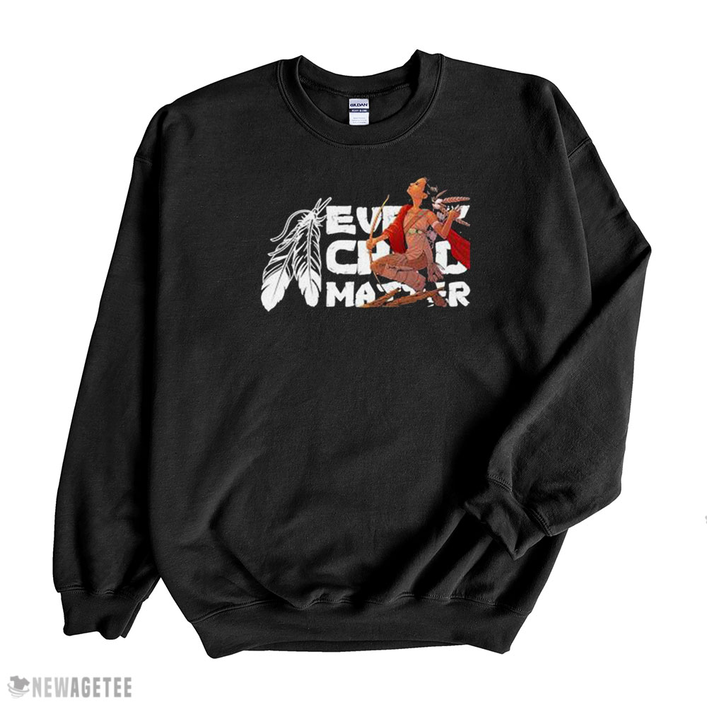 Native American Every Child Matter Shirt Hoodie, Longsleeve, Tank Top