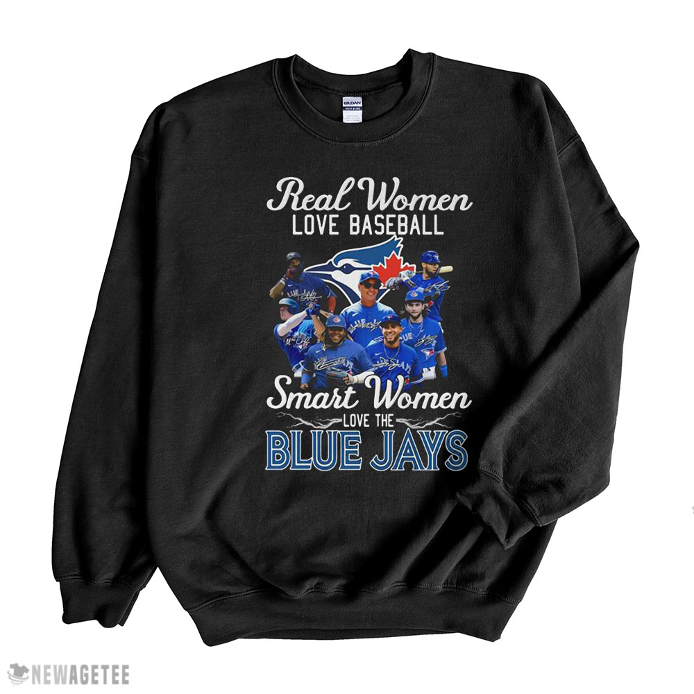 Official Real Women Love Baseball Smart Women Love The Toronto Blue Jays Signatures 2022 Shirt Sweatshirt, Tank Top, Ladies Tee
