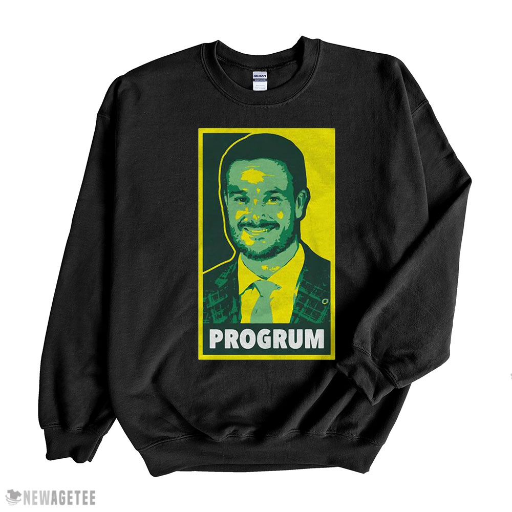 Progrum Shirt Sweatshirt, Tank Top, Ladies Tee