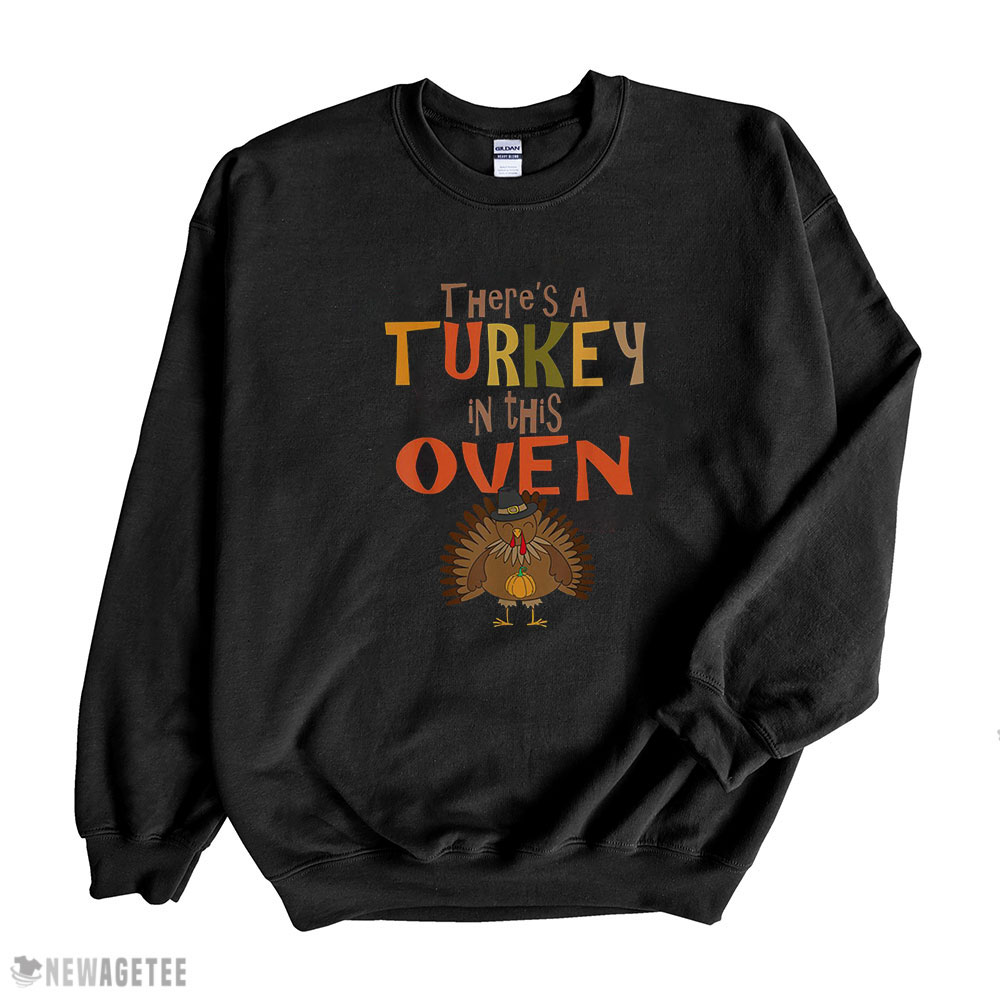 Thanksgiving Pregnancy Shirt Theres A Turkey In This Oven Hoodie, Long Sleeve, Tank Top