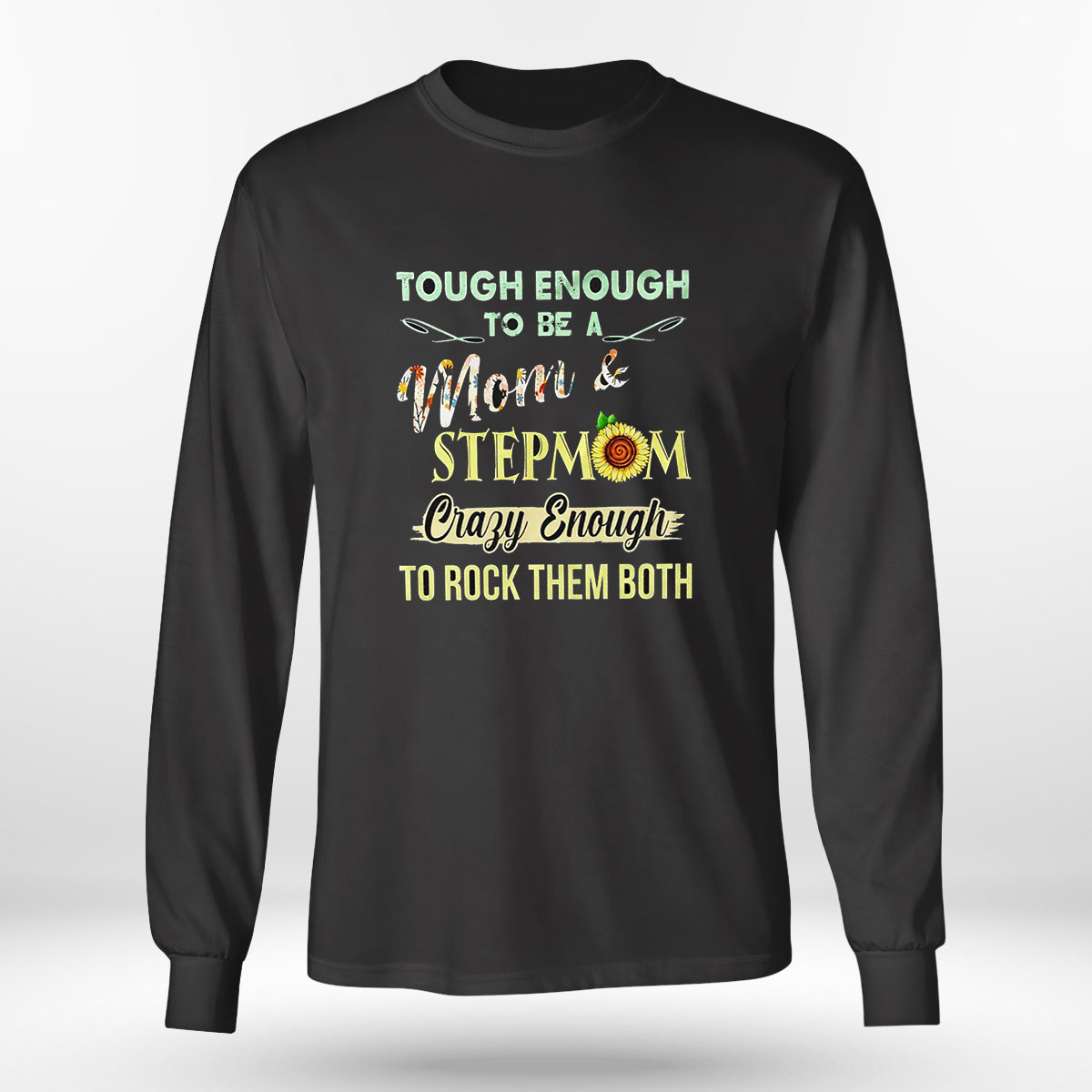 Birthday Gifts For Mom Shirt Tough Enough To Be A Mom And Stepmom Sunflower Hoodie, Long Sleeve, Tank Top Birthday Gifts For Mom Shirt Tough Enough To Be A Mom And Stepmom Sunflower Hoodie, Long Sleeve, Tank Top