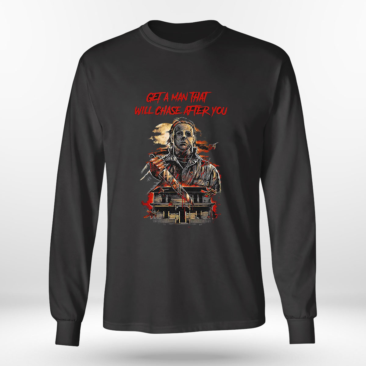 Michael Myers Shirt Get A Man That Will Chase After You Classic Shirt Hoodie, Long Sleeve, Tank Top Michael Myers Shirt Get A Man That Will Chase After You Classic Shirt Hoodie, Long Sleeve, Tank Top