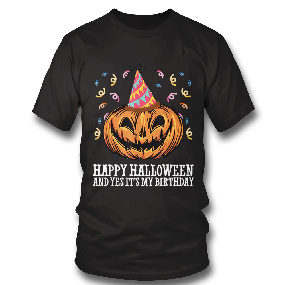 Happy Halloween And Yes Its My Birthday Scary Season Bday T Shirt Trungten Itrv8 Sweatshirt, Tank Top, Ladies Tee