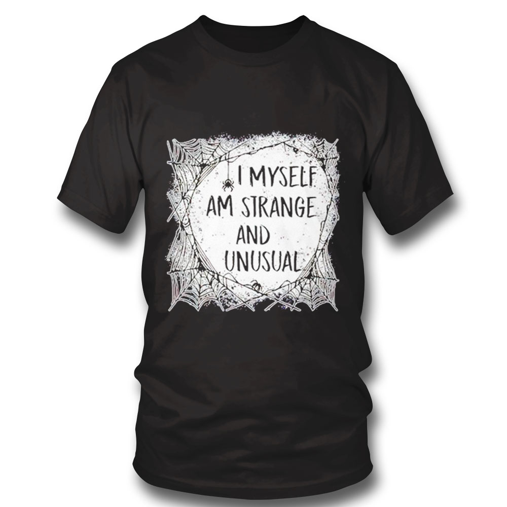 I Myself Am Strange And Unusual Halloween Shirt Long Sleeve, Ladies Tee