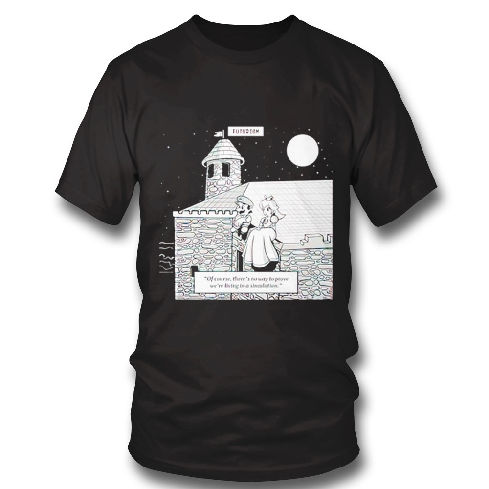 Mario And Princess Futurism Living In A Simulation Shirt