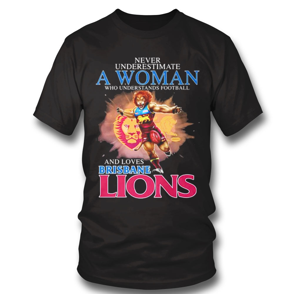 Never Underestimate A Woman Who Understands Football And Brisbane Lions 2022 Shirt
