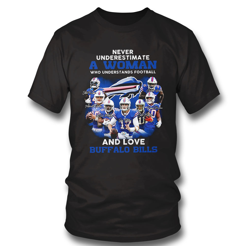 Never Underestimate A Woman Who Understands Football And Love Buffalo Bills T-shirt Hoodie, Long Sleeve, Tank Top
