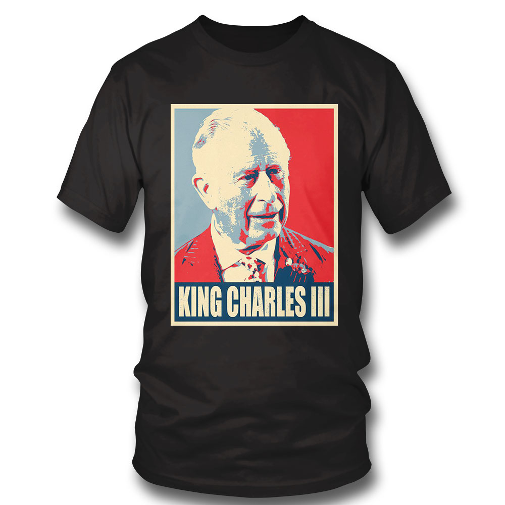 New King Of Britain King Of England King Charles Iii T-shirt Sweatshirt, Tank Top, Ladies Tee