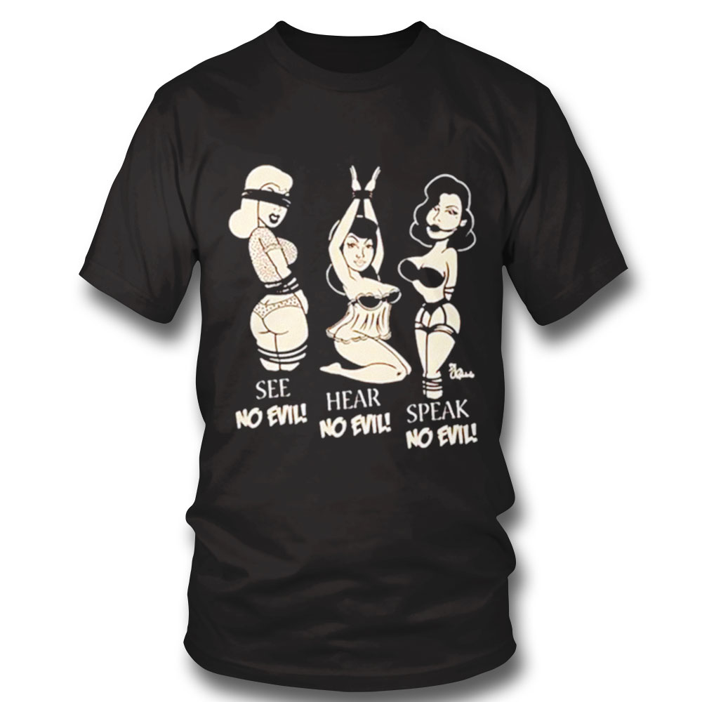 See No Evil Hear No Evil Speak No Evil Unisex T Shirt Sweatshirt, Tank Top, Ladies Tee