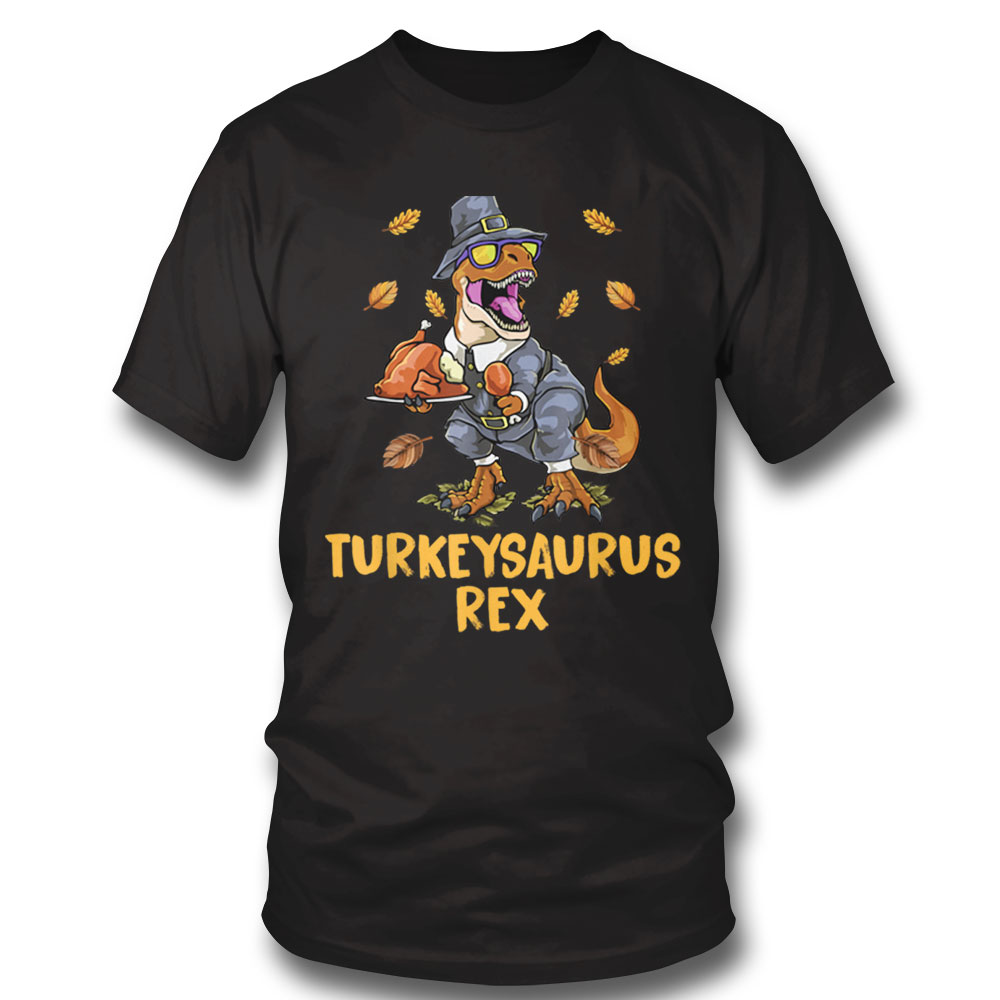 Turkeysaurus Rex Dino Turkey Toddler Boys Thanksgiving Kids T-shirt Hoodie, Long Sleeve, Tank Top