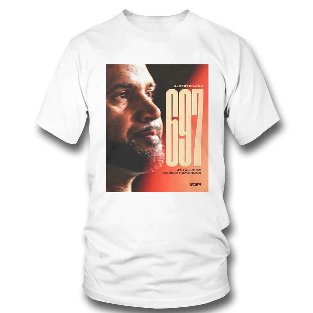 Albert Pujols 697 4th All Time Career Home Runs Shirt Hoodie, Long Sleeve, Tank Top