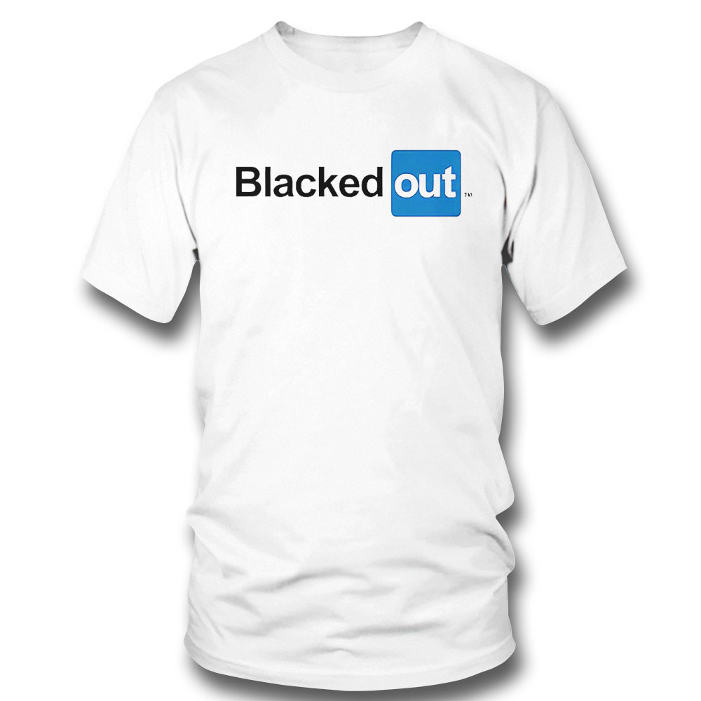 Blacked Out-shirt Sweatshirt, Tank Top, Ladies Tee