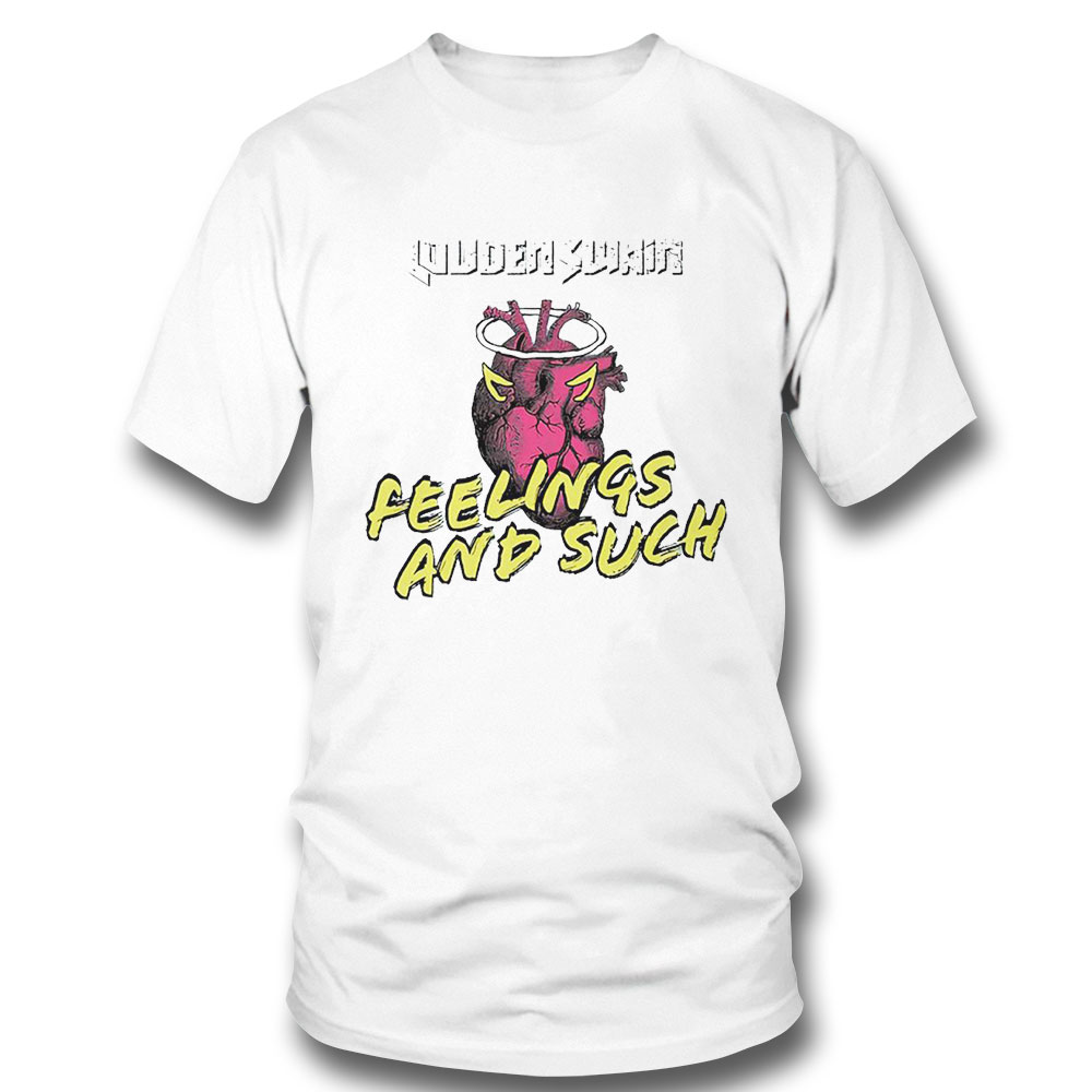 Louden Swain Feelings And Such Heart Shirt
