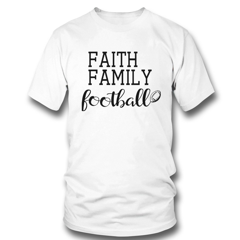 Mens Faith Family Football Shirt Sweatshirt, Tank Top, Ladies Tee