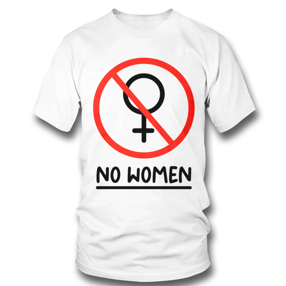 No Women Shirt Sweatshirt, Tank Top, Ladies Tee