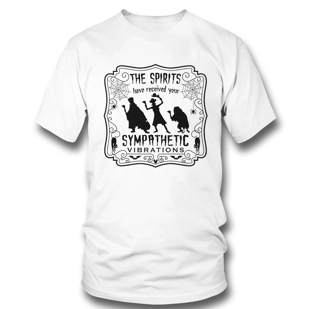 The Spirits Have Received Your Sympathetic Disneyland Halloween Shirt Sweatshirt, Tank Top, Ladies Tee