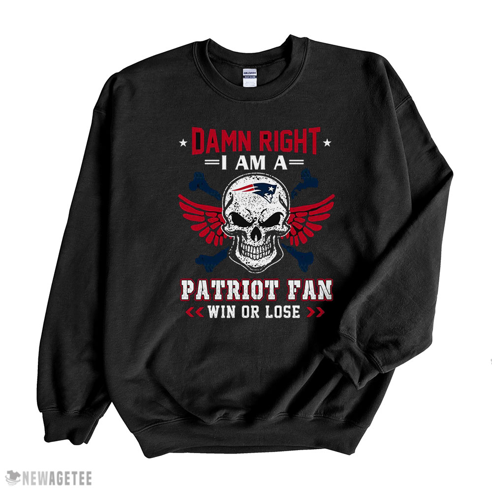 Damn Right I Am A Patriot Fan Win Or Lose Svg Skull New England Patriots T-shirt