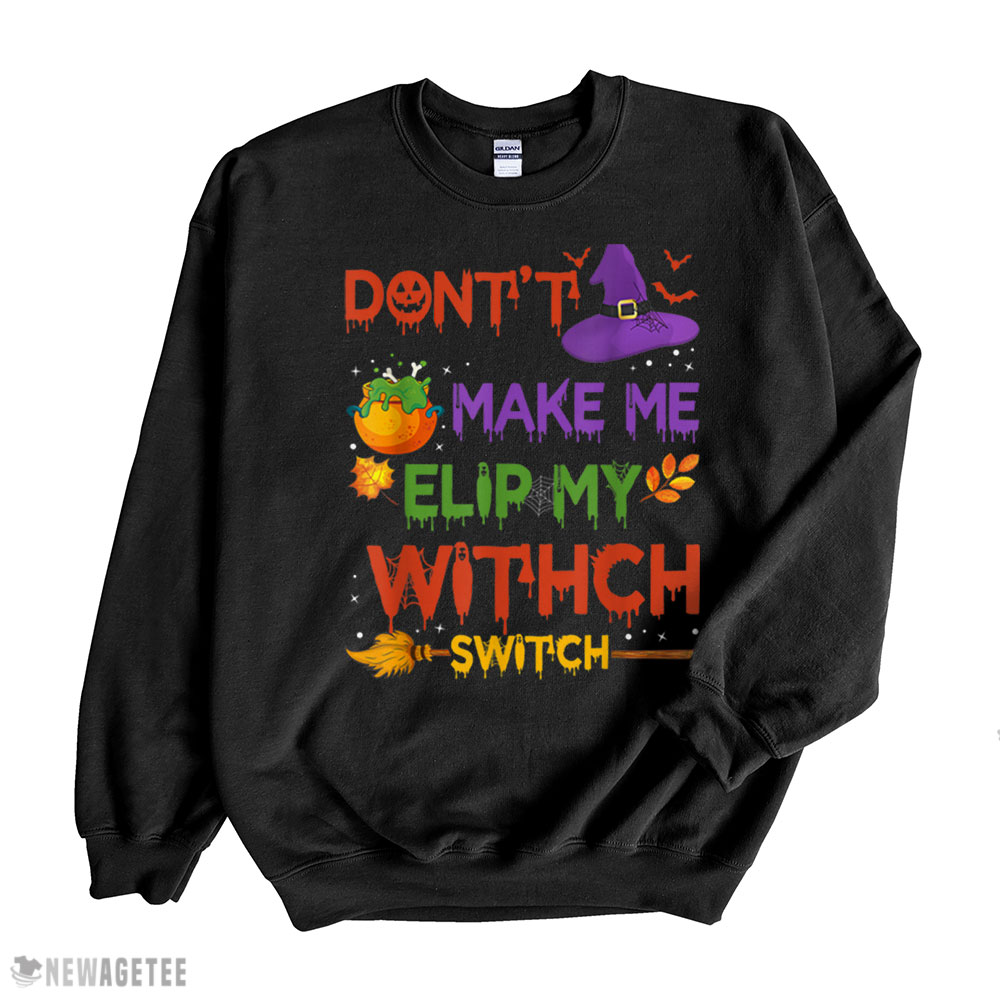 Funny Dont Make Me Flip My Witch Switch Halloween Presents T-shirt Long Sleeve, Ladies Tee