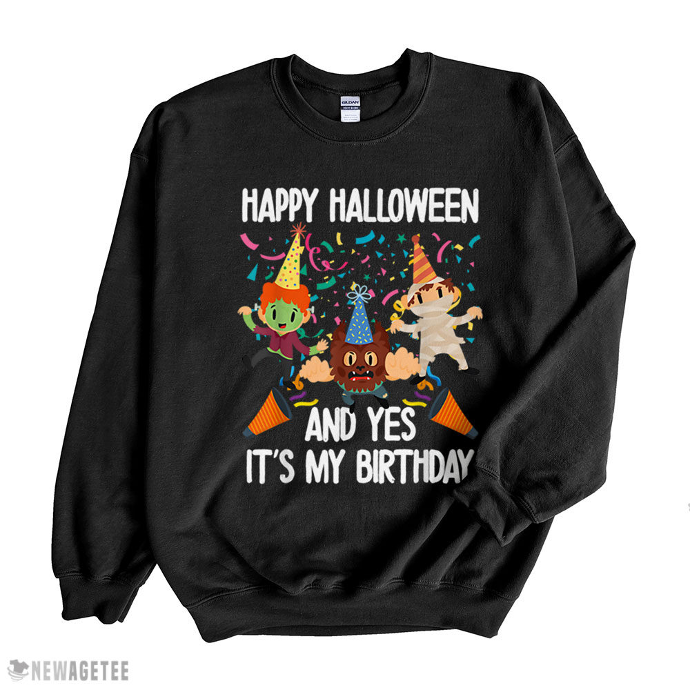 Happy Halloween And Yes Its My Birthday Scary Season Bday T Shirt Sweatshirt, Tank Top, Ladies Tee