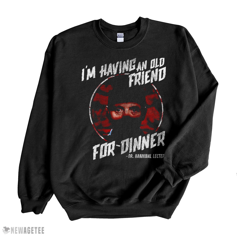Having An Old Friend For Dinner Silence Of The Lambs T-shirt Sweatshirt, Tank Top, Ladies Tee
