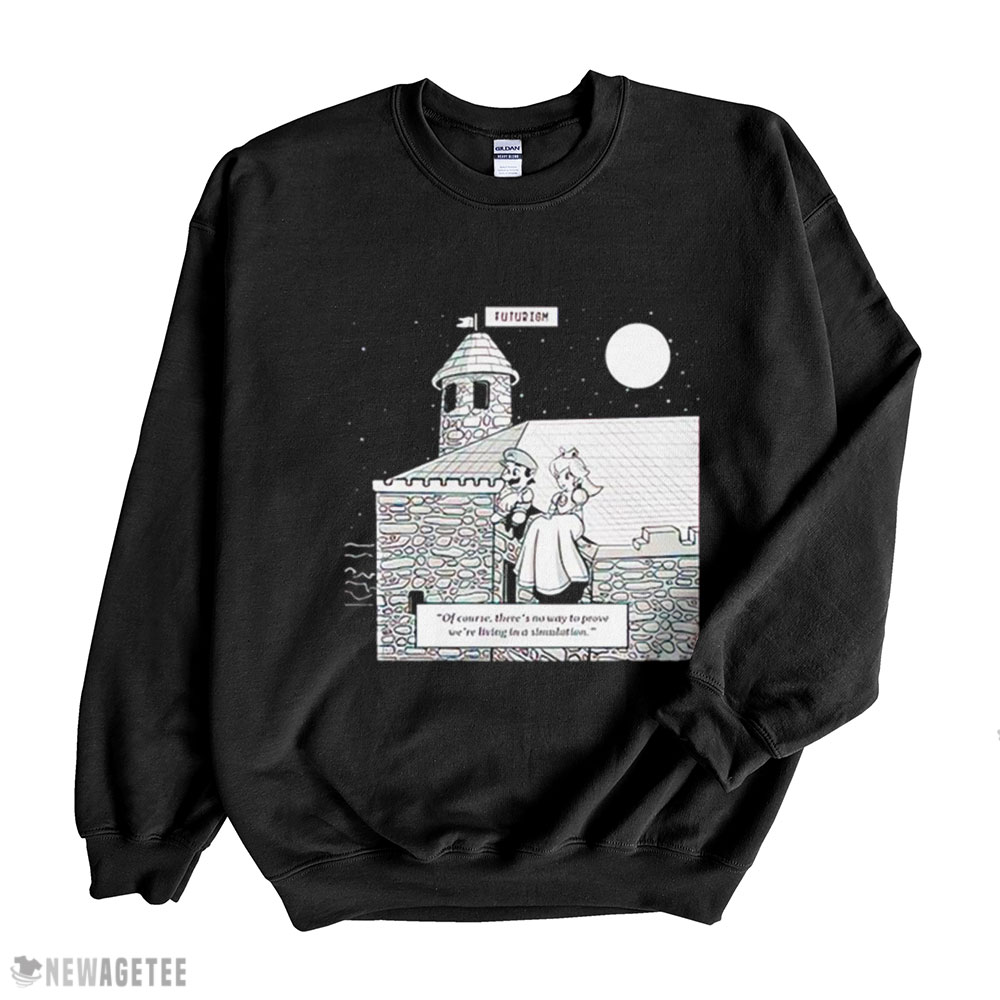 Mario And Princess Futurism Living In A Simulation Shirt