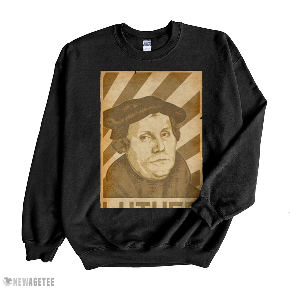 Martin Luther German Political Shirt Hoodie, Long Sleeve, Tank Top