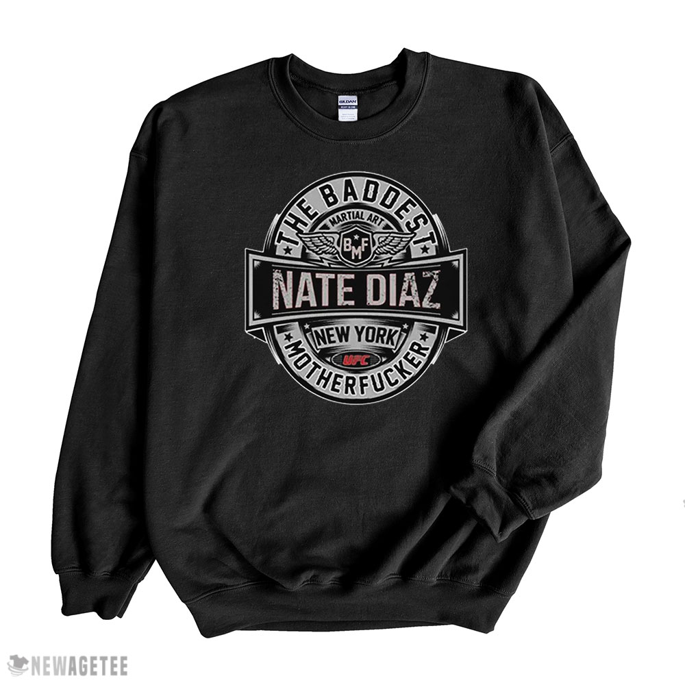 Nate Diaz T-shirt Nate Diaz The Real Baddest Mofo Bmf Gracie Mma New York Hoodie, Long Sleeve, Tank Top