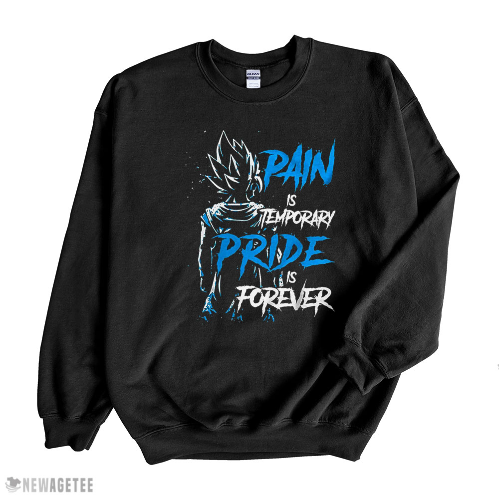 Pain Is Temporary Pride Is Forever Vegeta Dragon Ball Graphic T-shirt Sweatshirt, Tank Top, Ladies Tee
