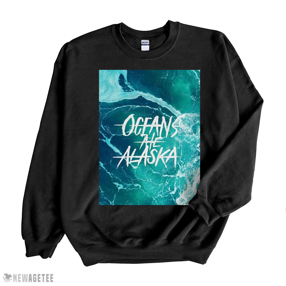 Shoddy Lasts Forever Oceans Ate Alaska Shirt Sweatshirt, Tank Top, Ladies Tee