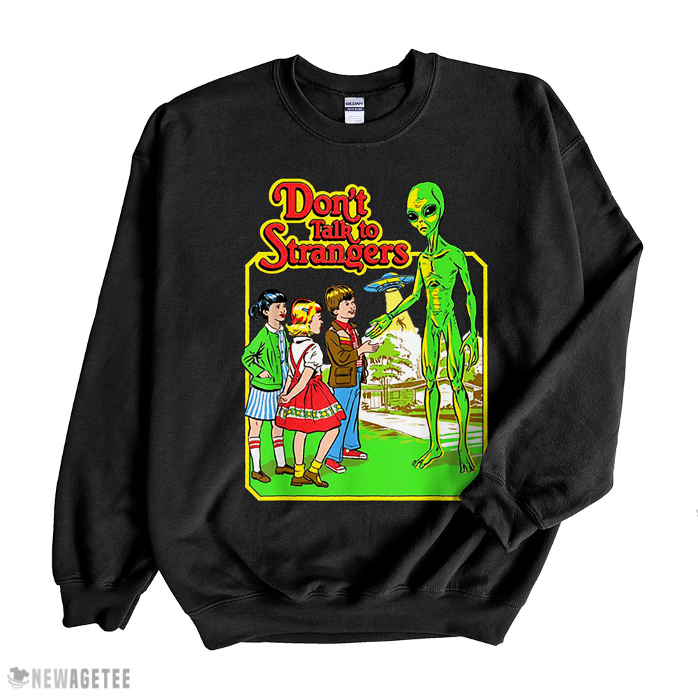 Stranger Alien Dont Talk To Strangers Funny Ufo Believers T Shirt Sweatshirt, Tank Top, Ladies Tee