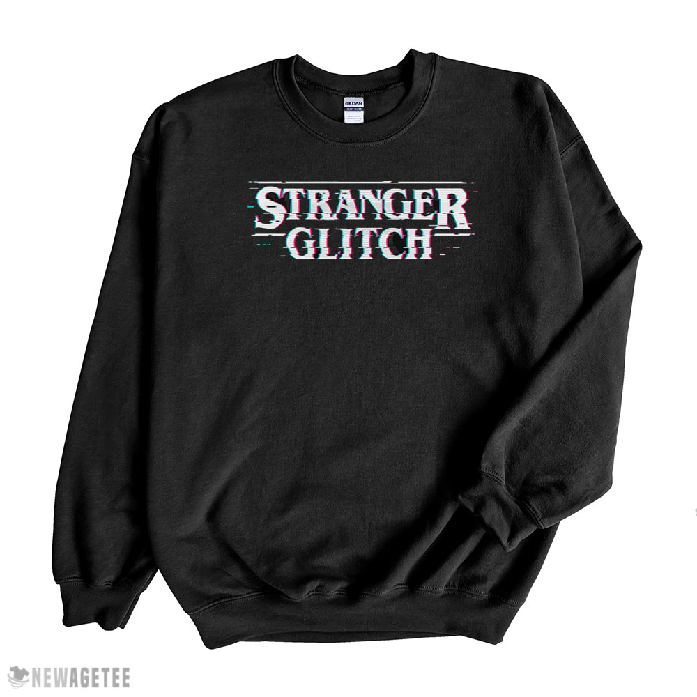 Stranger Glitch T-shirt Sweatshirt, Tank Top, Ladies Tee