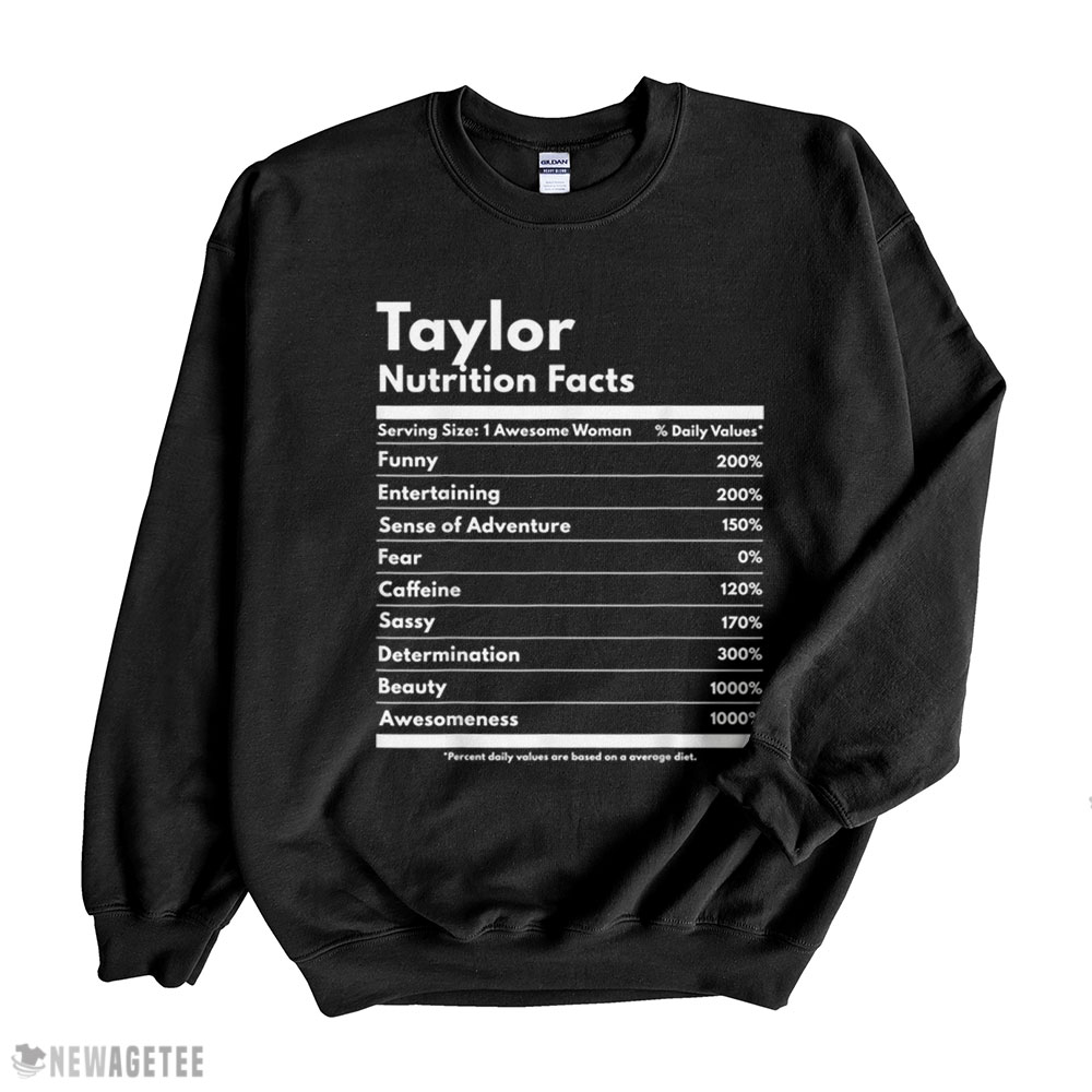 Taylor Nutrition Facts Gift Funny Personalized Name Taylor T Shirt Hoodie, Long Sleeve, Tank Top