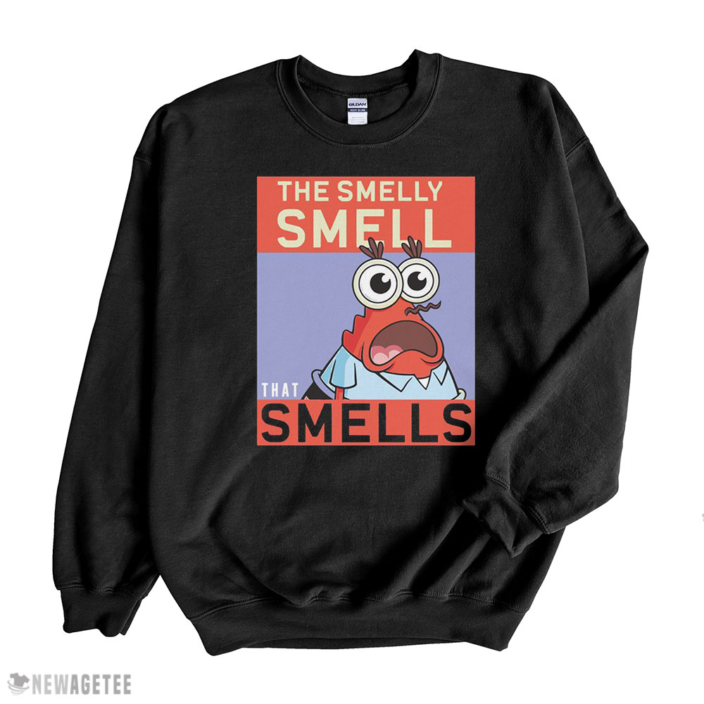The Smelly Smell That Smells Shirt Sweatshirt, Tank Top, Ladies Tee