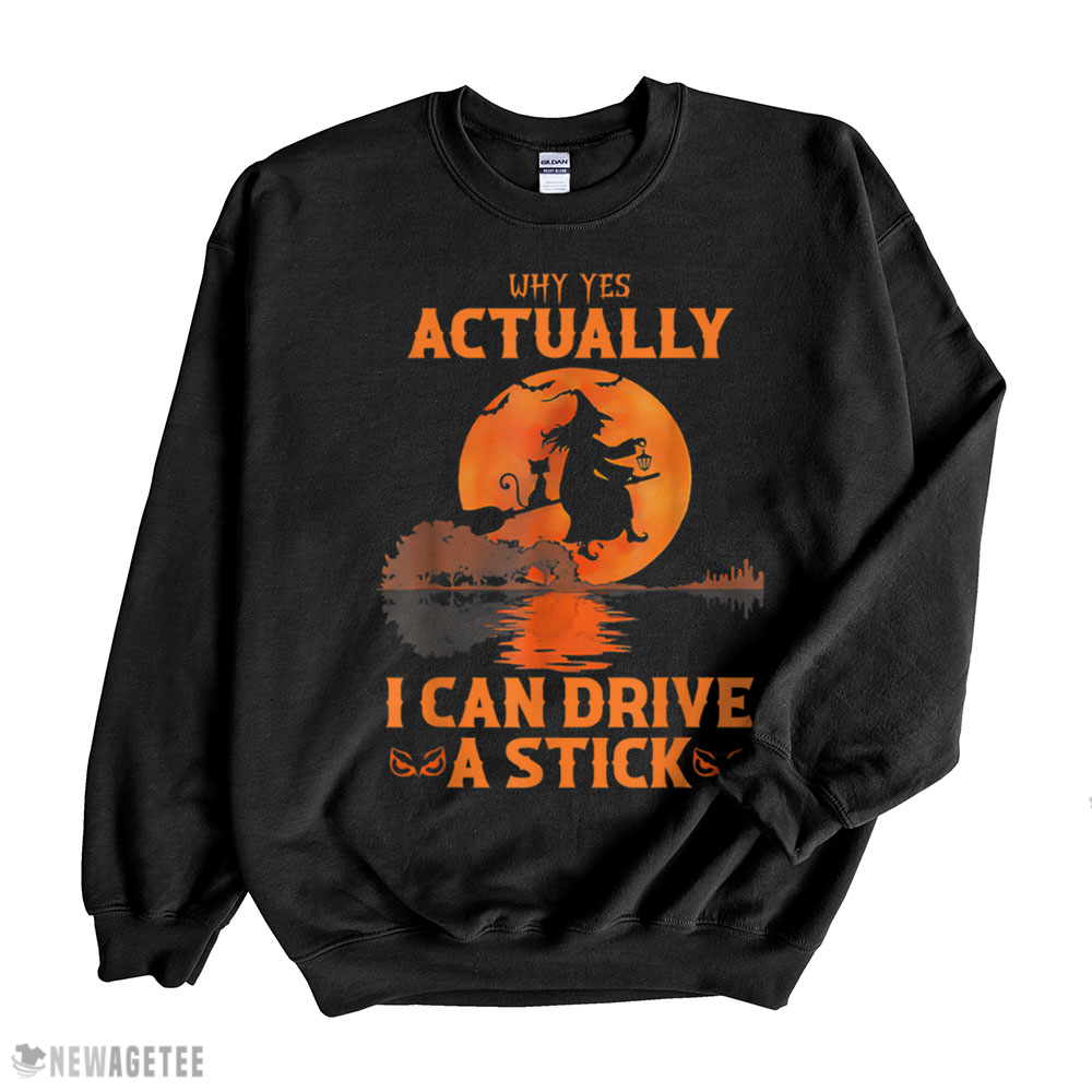 Why Yes Actually I Can Drive A Stick Halloween Witch T Shirt Hoodie, Long Sleeve, Tank Top