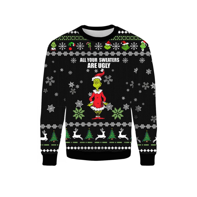 Grinch All Your Sweaters Are Ugly Christmas Sweater Gift Xmas