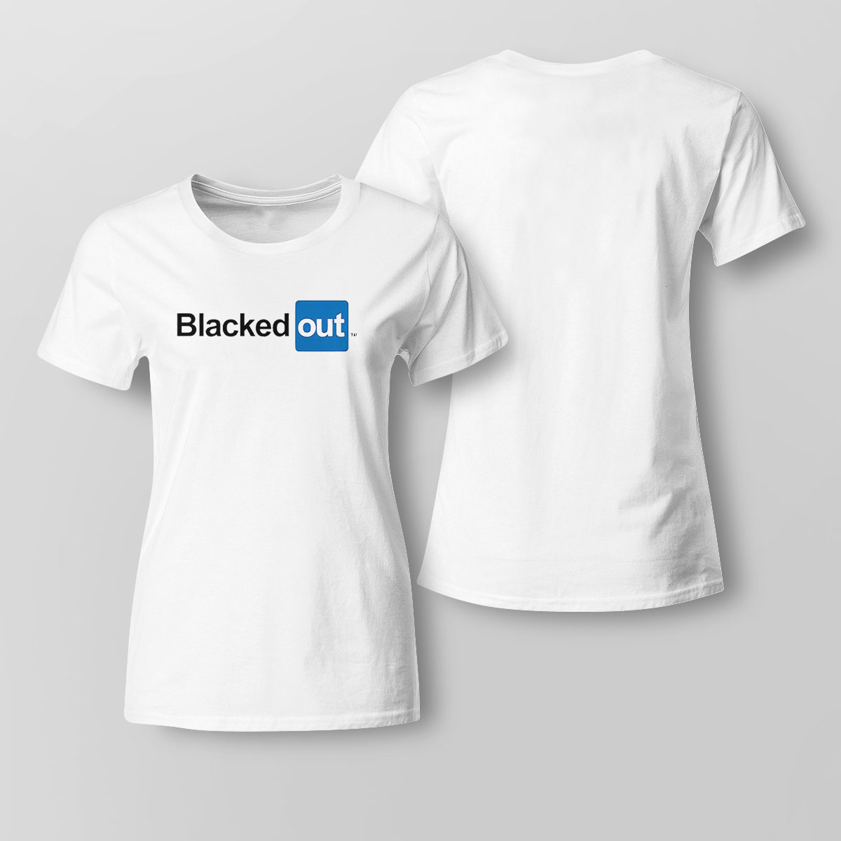 Blacked Out-shirt Sweatshirt, Tank Top, Ladies Tee