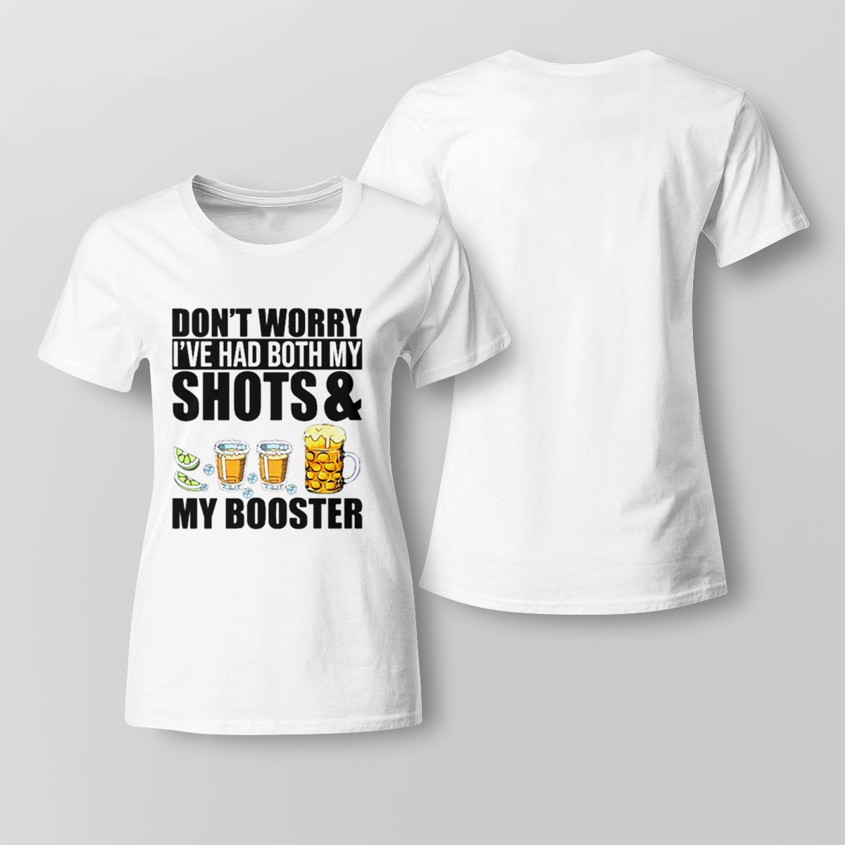 Dont Worry Ive Had Both My Shots And Booster 2022 Shirt Long Sleeve, Ladies Tee