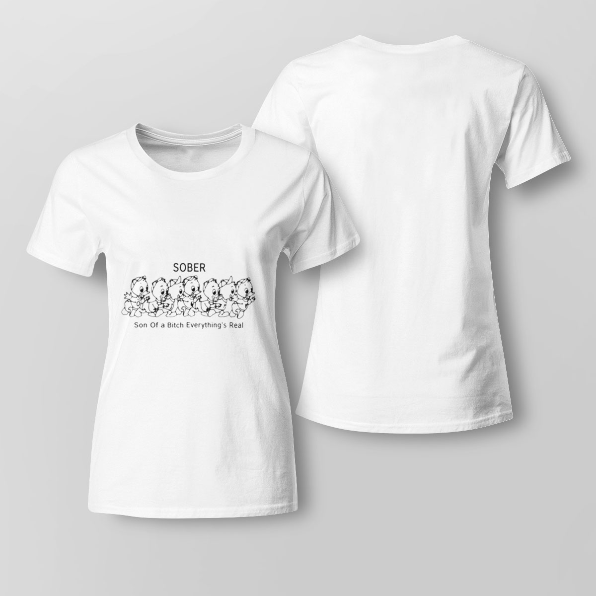 Sober Son Of A Bitch Everythings Real T Shirt Long Sleeve, Ladies Tee