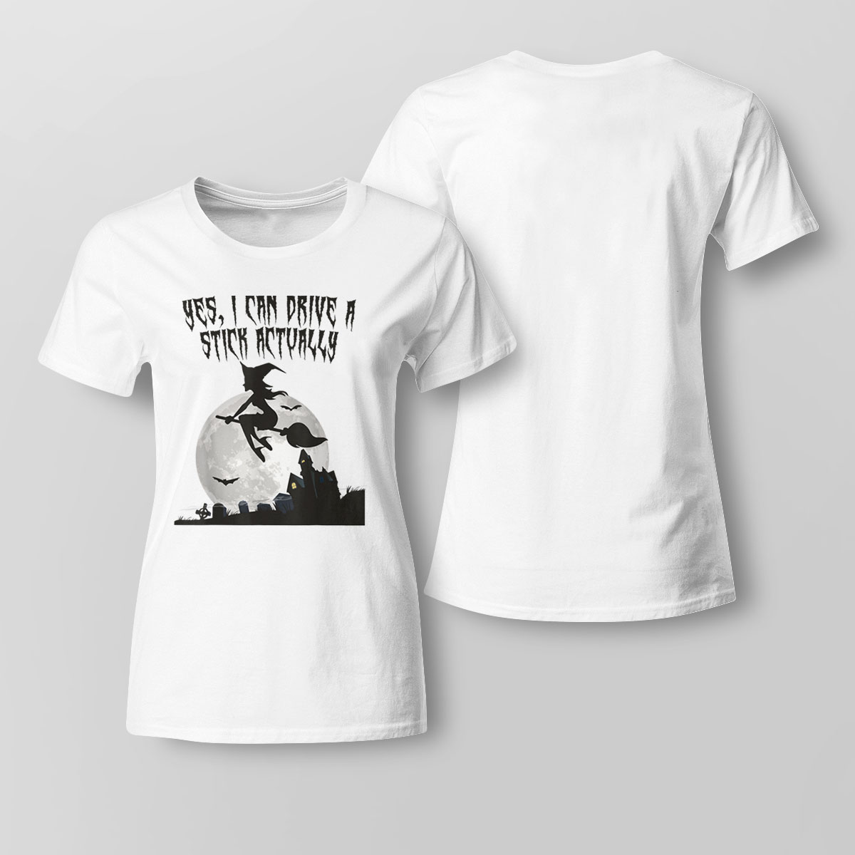 Yes I Can Drive A Stick Actually Flying Witch On Broom Bats T-shirt