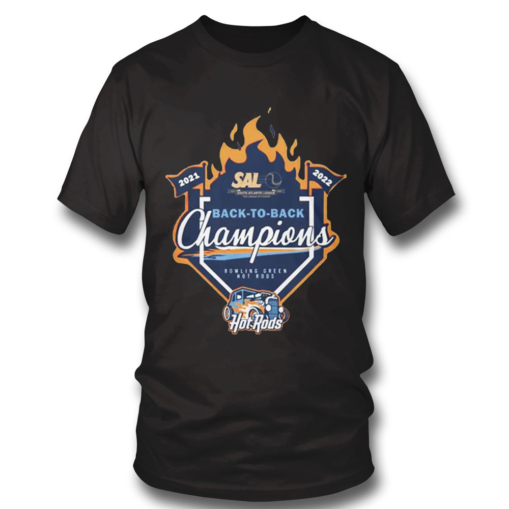 Bowling Green Hot Rods 2022 Hot Rods Sal League Champions T-shirt Hoodie, Long Sleeve, Tank Top
