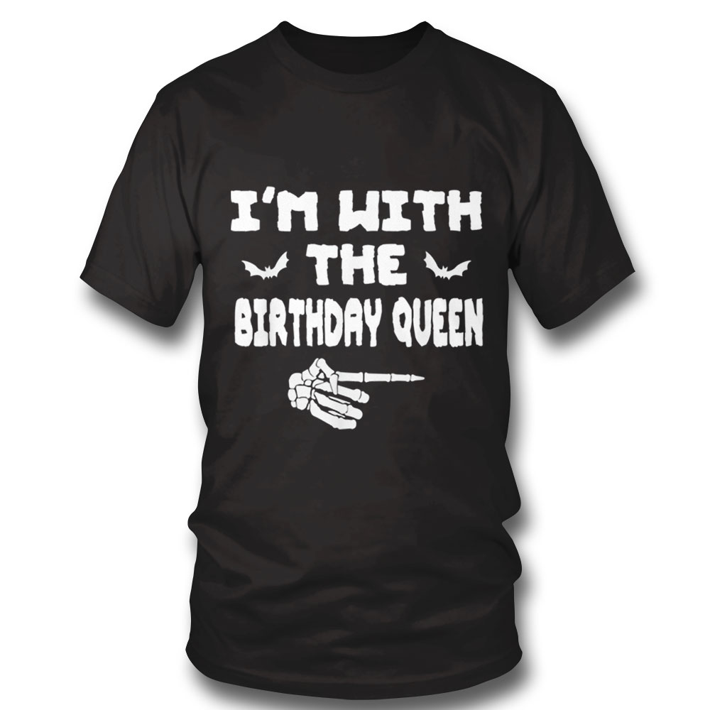 Halloween Costume Im With The Birthday Queen Shirt