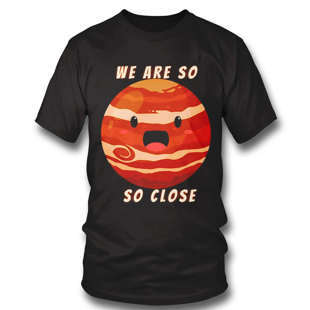 Jupiter Is Coming Its Closest To Earth In Nearly 60 Years Latest In Space Stargazers Shirt Sweatshirt, Tank Top, Ladies Tee