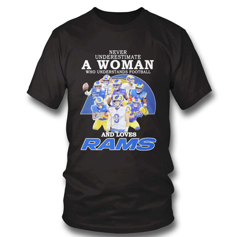 Official Never Underestimate A Woman Who Understands Football And Loves Rams Shirt Sweatshirt, Tank Top, Ladies Tee